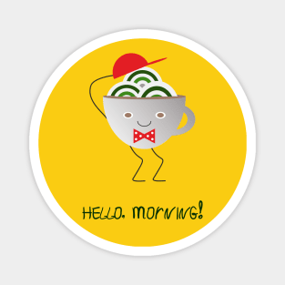 Hello, morning! Magnet